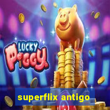 superflix antigo